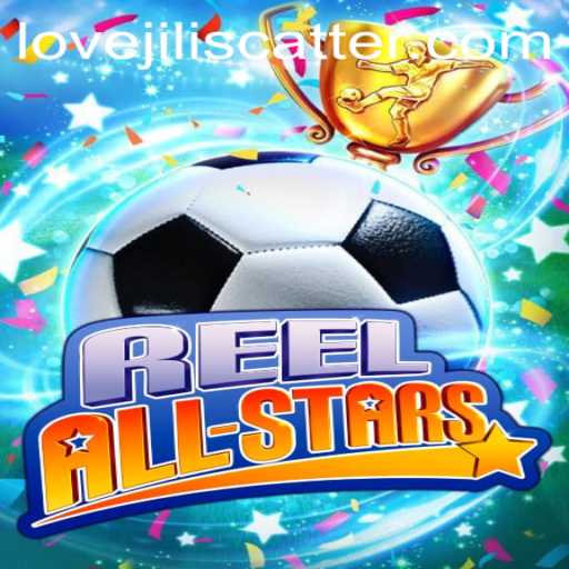 ReelAllStars: A Thrilling Gaming Adventure with the Exciting Keyword lovejili